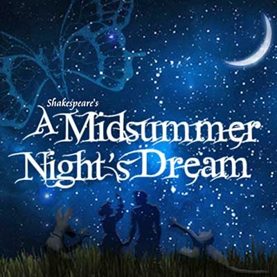 A Midsummer Night’s Dream - POSTPONED until Fall